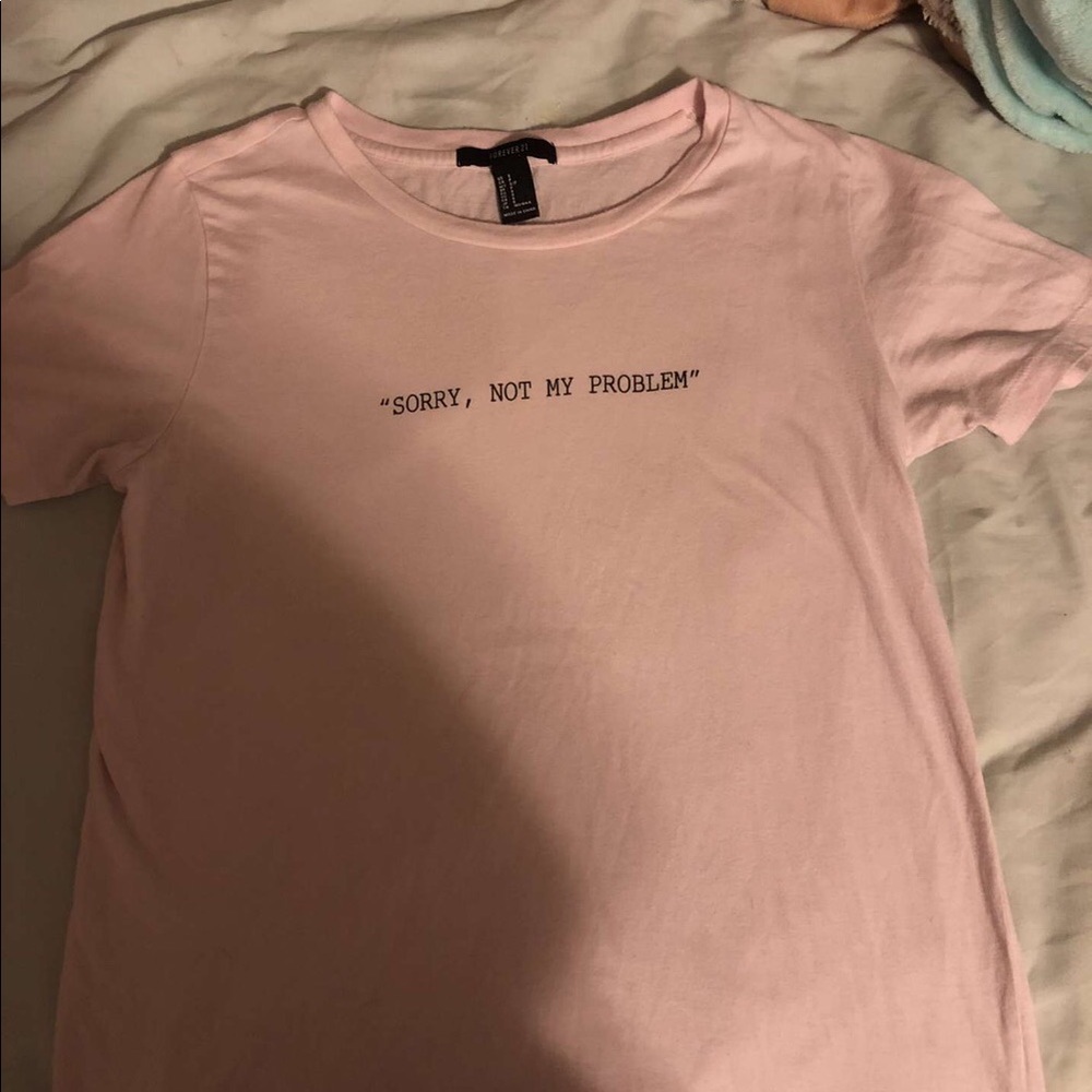 pink shirt “sorry,not my problem”